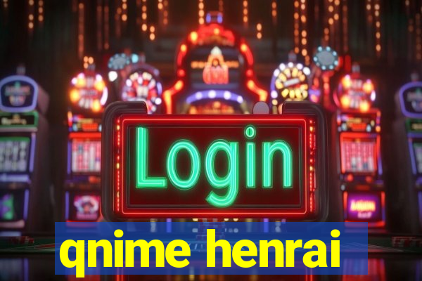 qnime henrai